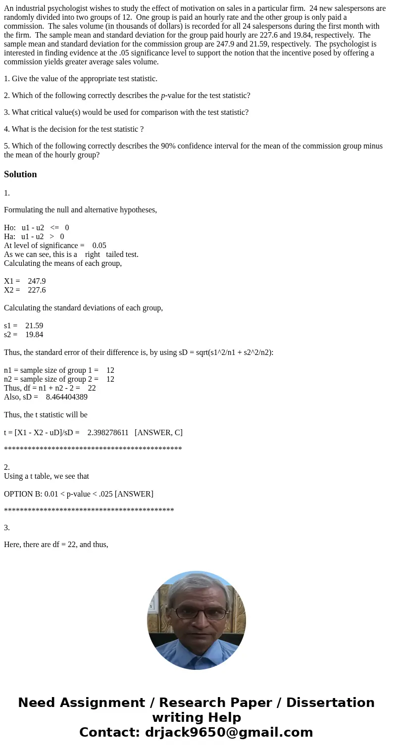 An industrial psychologist wishes to study the effect of motivation on sales in a particular firm. 24 new salespersons are randomly divided into two groups of 1 An industrial psychologist wishes to study the effect of motivation on sales in a particular firm. 24 new salespersons are randomly divided into two groups of 1