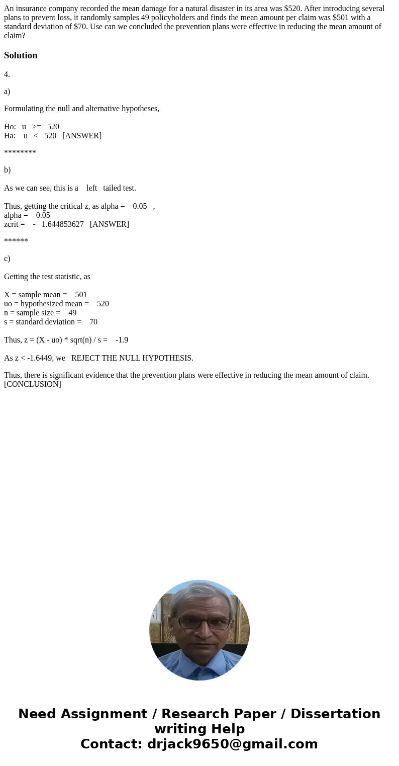 An insurance company recorded the mean damage for a natural disaster in its area was $520. After introducing several plans to prevent loss, it randomly samples  An insurance company recorded the mean damage for a natural disaster in its area was $520. After introducing several plans to prevent loss, it randomly samples