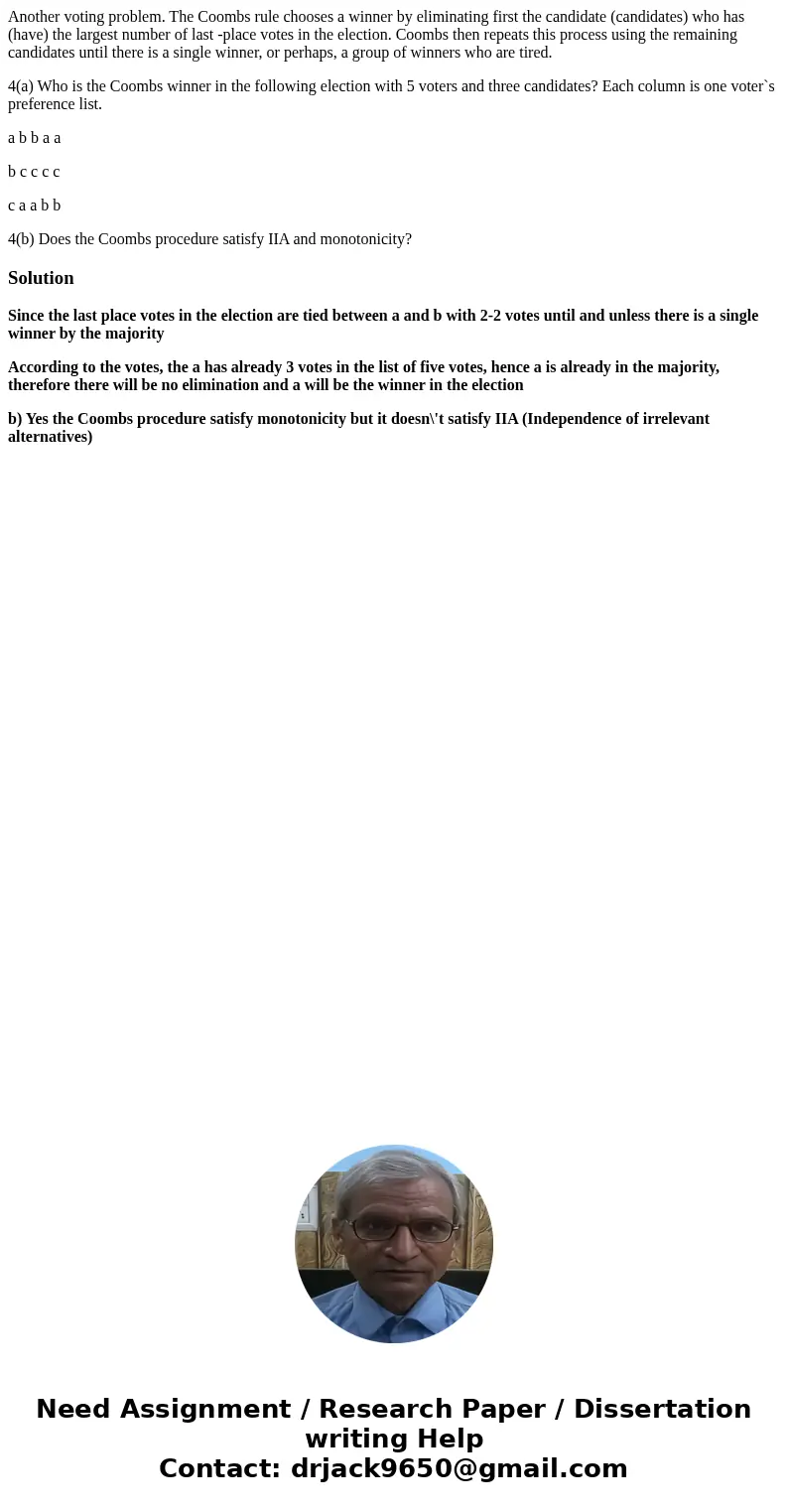 Another voting problem. The Coombs rule chooses a winner by eliminating first the candidate (candidates) who has (have) the largest number of last -place votes 