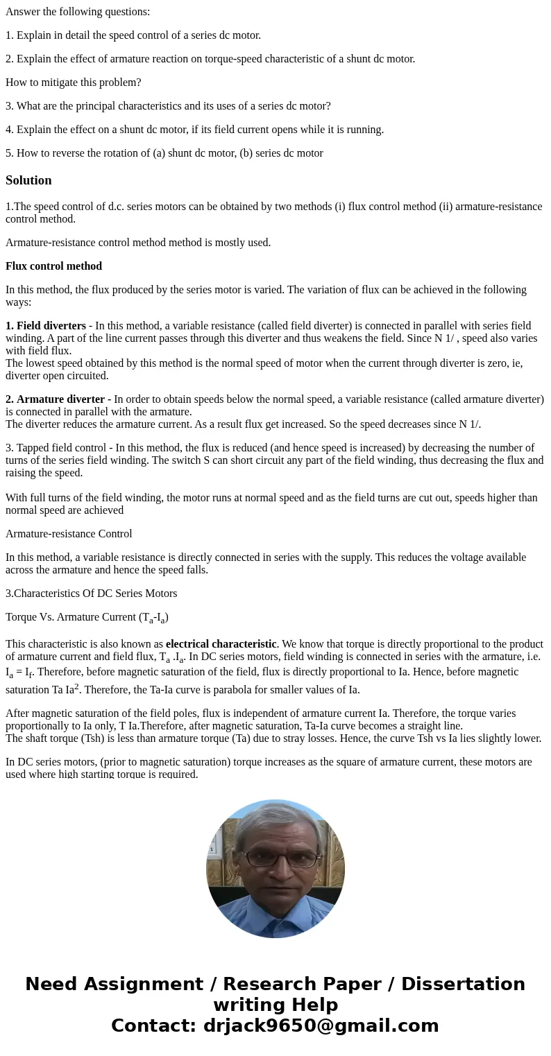 Answer the following questions: 1. Explain in detail the speed control of a series dc motor. 2. Explain the effect of armature reaction on torque-speed characte