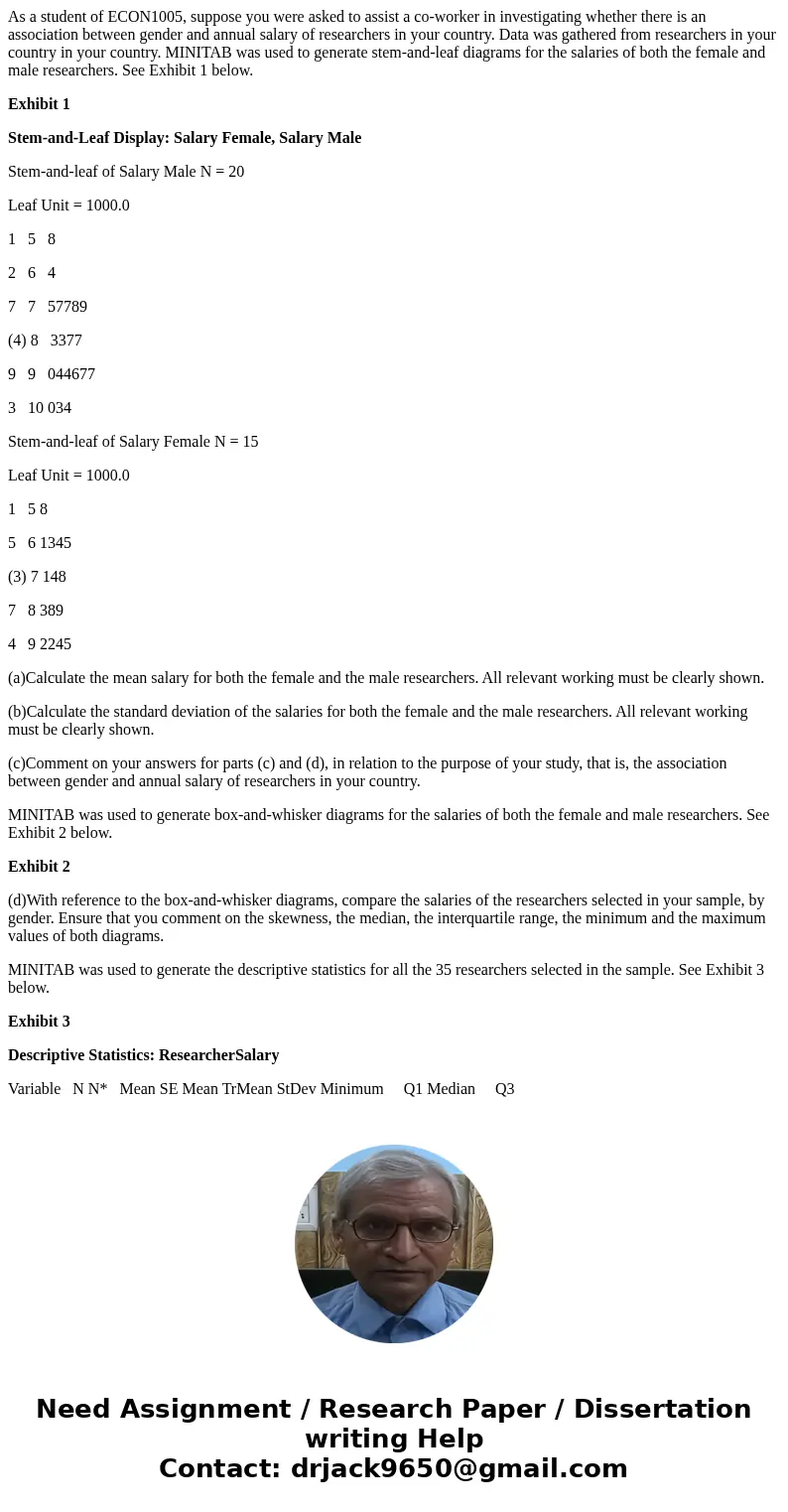 As a student of ECON1005, suppose you were asked to assist a co-worker in investigating whether there is an association between gender and annual salary of rese As a student of ECON1005, suppose you were asked to assist a co-worker in investigating whether there is an association between gender and annual salary of rese