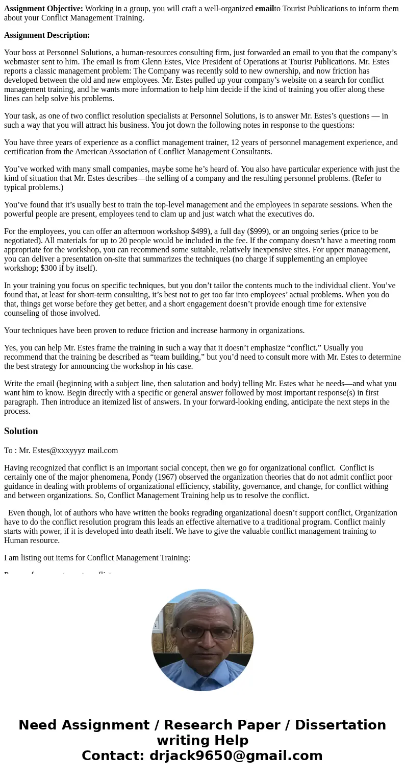 Assignment Objective: Working in a group, you will craft a well-organized emailto Tourist Publications to inform them about your Conflict Management Training. A Assignment Objective: Working in a group, you will craft a well-organized emailto Tourist Publications to inform them about your Conflict Management Training. A