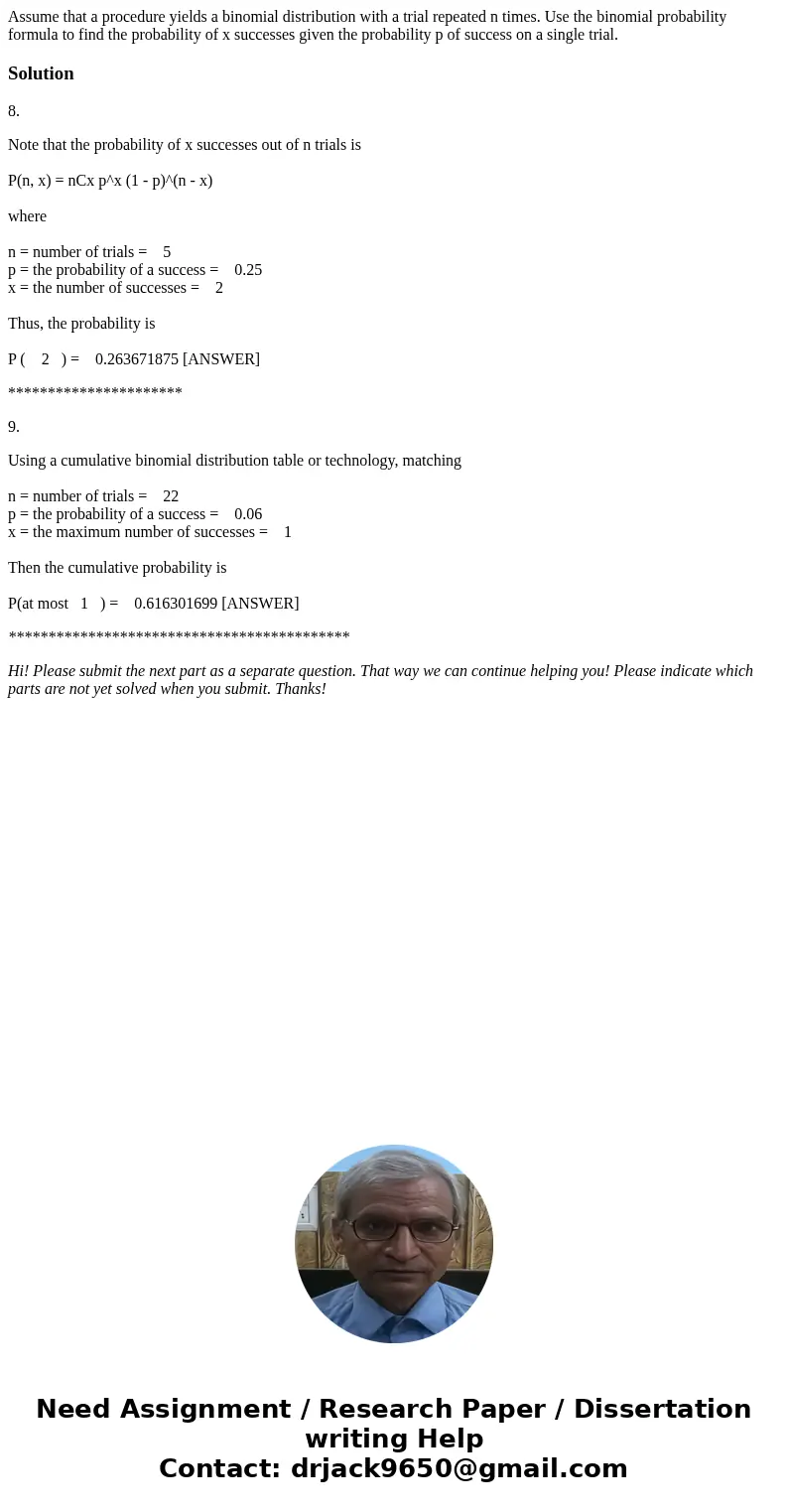 Assume that a procedure yields a binomial distribution with a trial repeated n times. Use the binomial probability formula to find the probability of x success  Assume that a procedure yields a binomial distribution with a trial repeated n times. Use the binomial probability formula to find the probability of x success