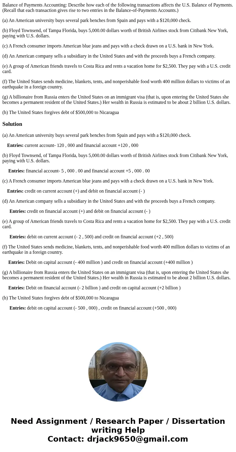 Balance of Payments Accounting: Describe how each of the following transactions affects the U.S. Balance of Payments. (Recall that each transaction gives rise t Balance of Payments Accounting: Describe how each of the following transactions affects the U.S. Balance of Payments. (Recall that each transaction gives rise t