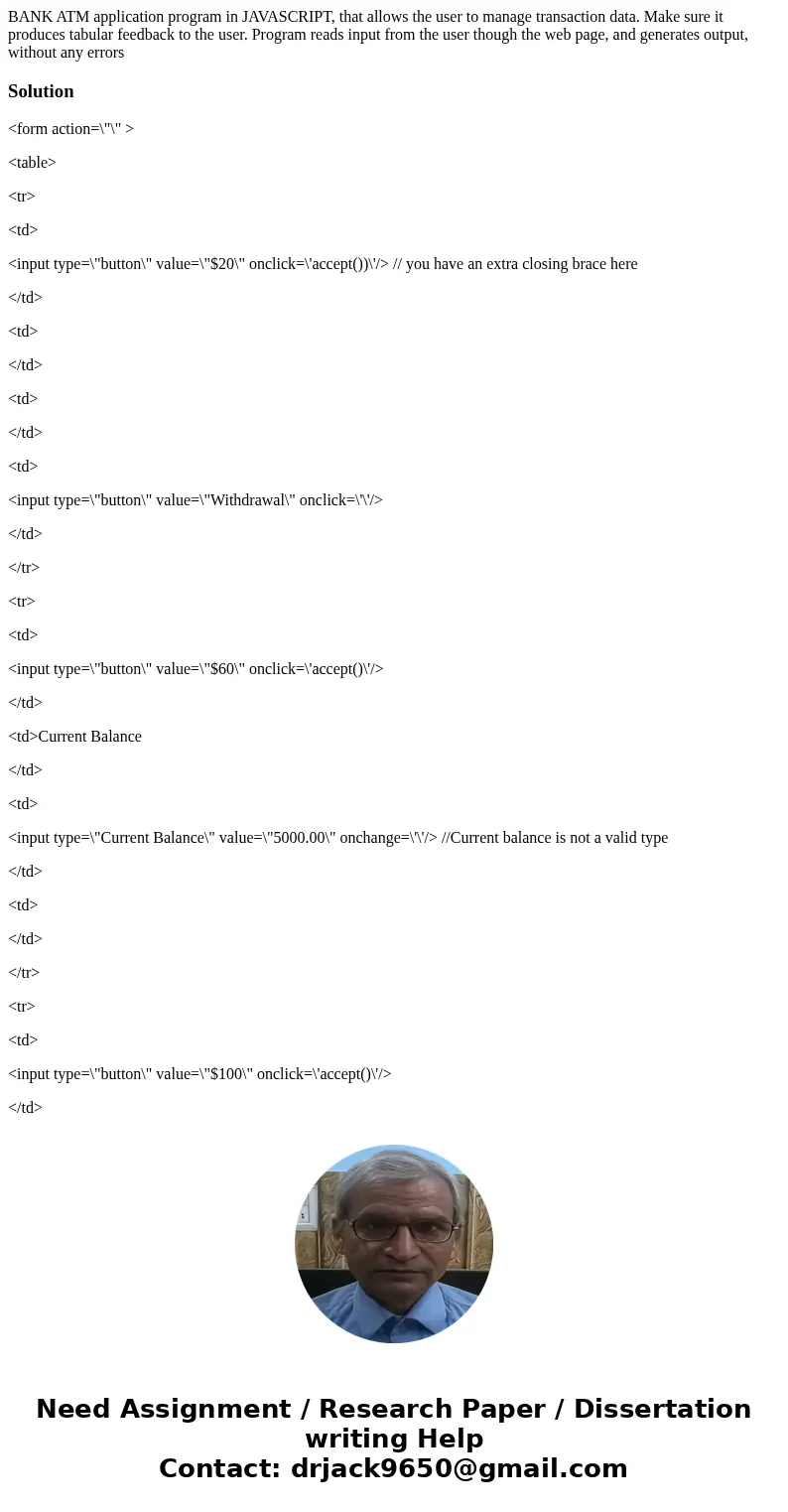BANK ATM application program in JAVASCRIPT, that allows the user to manage transaction data. Make sure it produces tabular feedback to the user. Program reads i BANK ATM application program in JAVASCRIPT, that allows the user to manage transaction data. Make sure it produces tabular feedback to the user. Program reads i