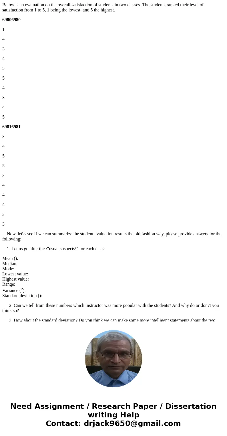 Below is an evaluation on the overall satisfaction of students in two classes. The students ranked their level of satisfaction from 1 to 5, 1 being the lowest,  Below is an evaluation on the overall satisfaction of students in two classes. The students ranked their level of satisfaction from 1 to 5, 1 being the lowest,