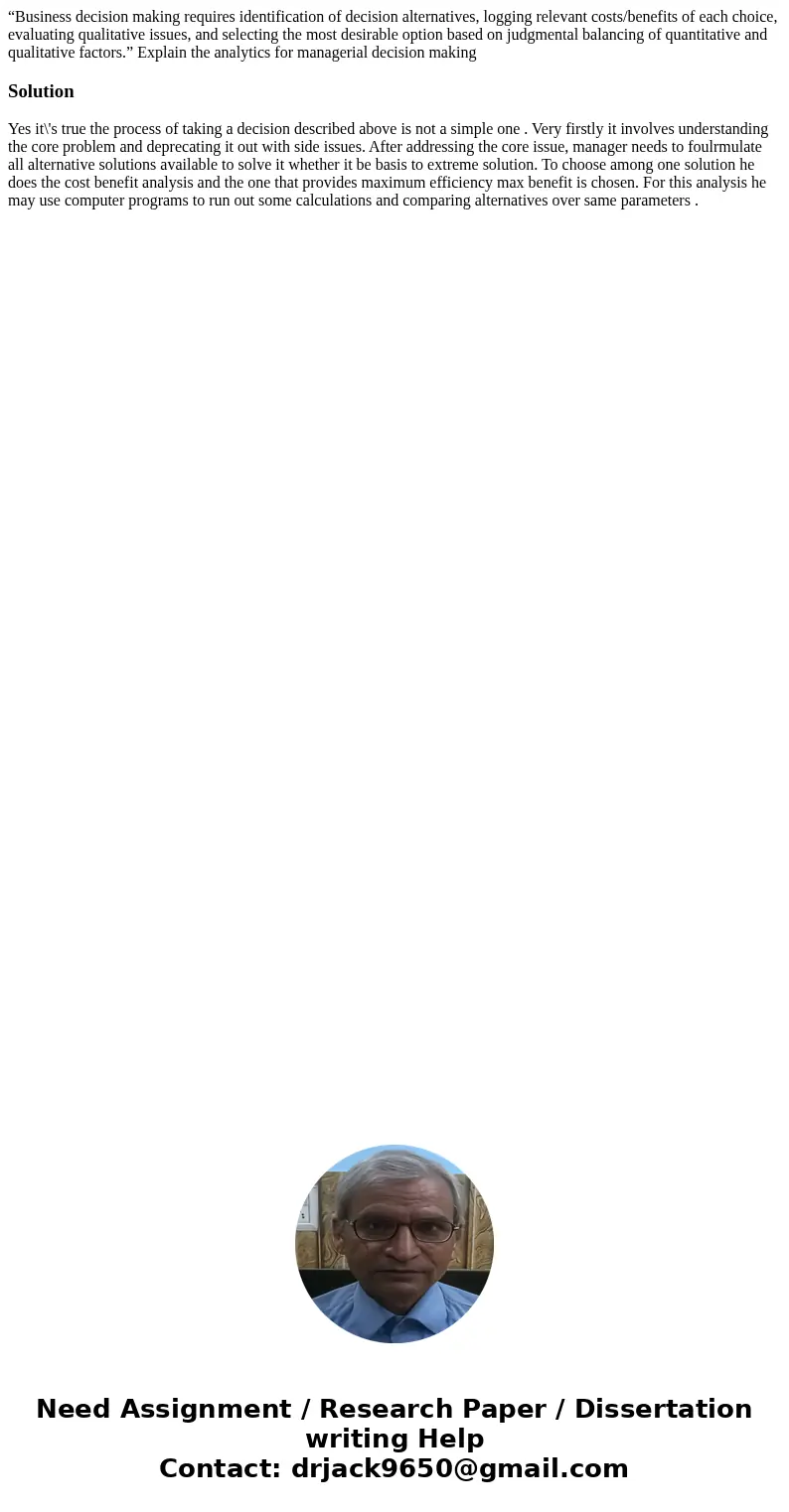 “Business decision making requires identification of decision alternatives, logging relevant costs/benefits of each choice, evaluating qualitative issues, and s “Business decision making requires identification of decision alternatives, logging relevant costs/benefits of each choice, evaluating qualitative issues, and s