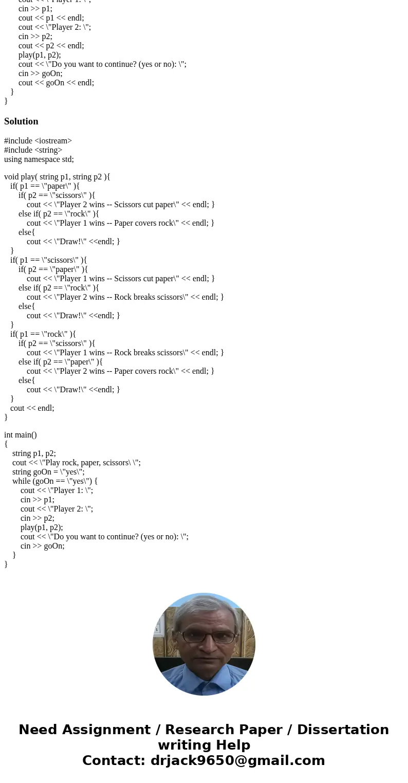 C++ help with basic function use Play the rock paper scissors game. Two players enter either rock, paper, or scissors and the winner is determined as follows: A C++ help with basic function use Play the rock paper scissors game. Two players enter either rock, paper, or scissors and the winner is determined as follows: A