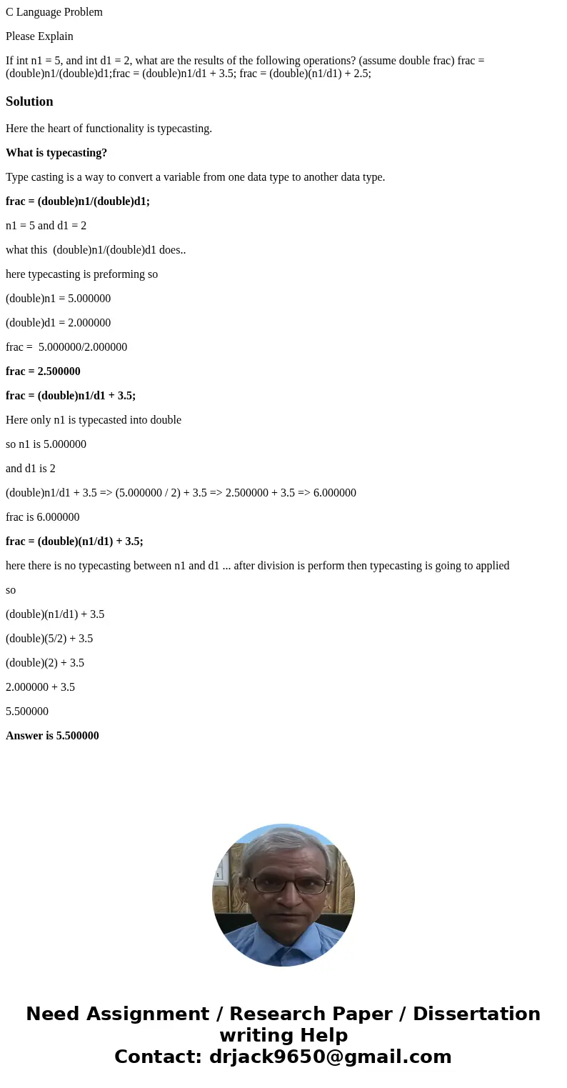 C Language Problem Please Explain If int n1 = 5, and int d1 = 2, what are the results of the following operations? (assume double frac) frac = (double)n1/(doubl