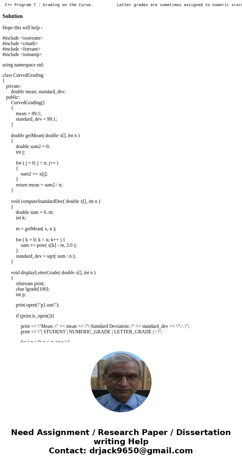 C++ Program 7 : Grading on the Curve. Letter grades are sometimes assigned to numeric scores by using the grading scheme commonly called grading on the curve.   C++ Program 7 : Grading on the Curve. Letter grades are sometimes assigned to numeric scores by using the grading scheme commonly called grading on the curve.