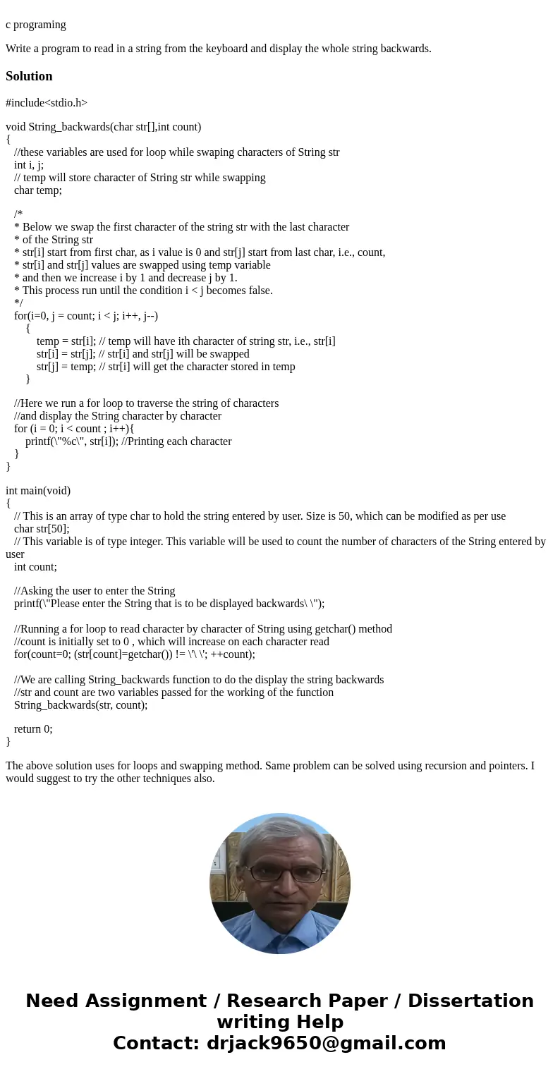  c programing Write a program to read in a string from the keyboard and display the whole string backwards. Solution#include<stdio.h> void String_backward