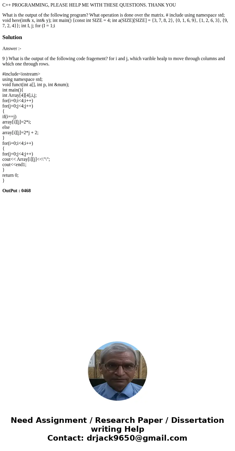 C++ PROGRAMMING, PLEASE HELP ME WITH THESE QUESTIONS. THANK YOU What is the output of the following program? What operation is done over the matrix. # include u C++ PROGRAMMING, PLEASE HELP ME WITH THESE QUESTIONS. THANK YOU What is the output of the following program? What operation is done over the matrix. # include u