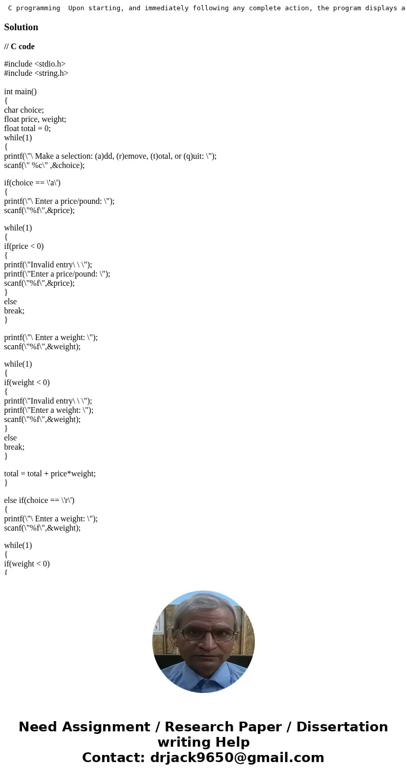  C programming Upon starting, and immediately following any complete action, the program displays a menu, described as follows: Program prints \