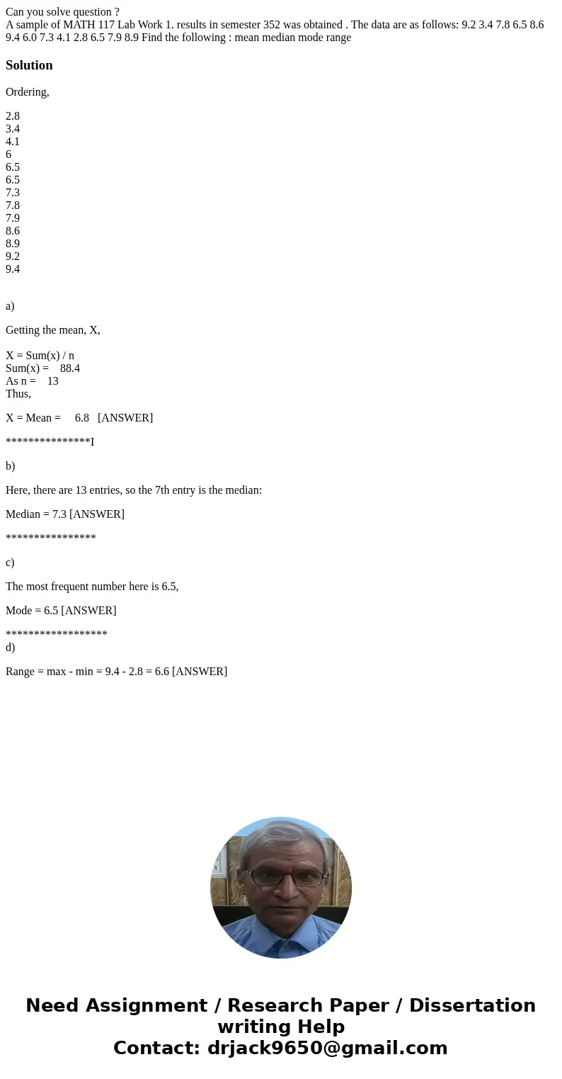 Can you solve question ? A sample of MATH 117 Lab Work 1. results in semester 352 was obtained . The data are as follows: 9.2 3.4 7.8 6.5 8.6 9.4 6.0 7.3 4.1 2. Can you solve question ? A sample of MATH 117 Lab Work 1. results in semester 352 was obtained . The data are as follows: 9.2 3.4 7.8 6.5 8.6 9.4 6.0 7.3 4.1 2.