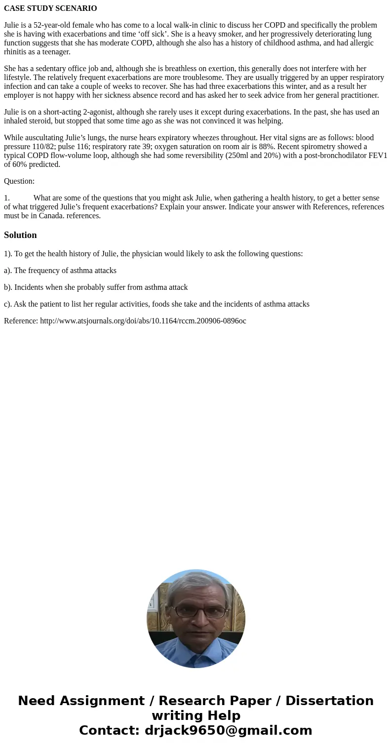 CASE STUDY SCENARIO Julie is a 52-year-old female who has come to a local walk-in clinic to discuss her COPD and specifically the problem she is having with exa CASE STUDY SCENARIO Julie is a 52-year-old female who has come to a local walk-in clinic to discuss her COPD and specifically the problem she is having with exa