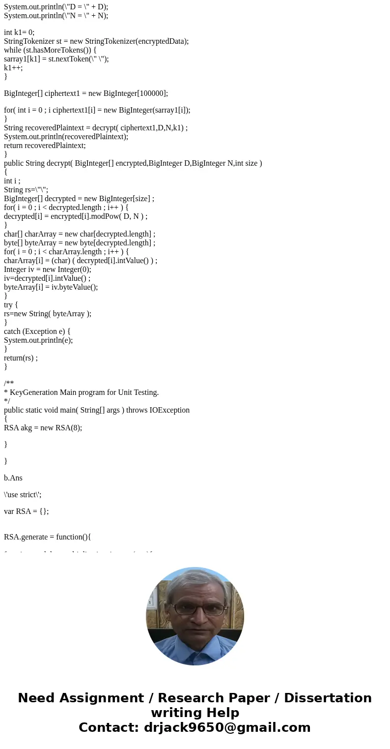 Choose two three-digit primes and an encryption exponent (3 or 17 may do nicely, or you may have to choose another one). a) Use these parameters to define an RS Choose two three-digit primes and an encryption exponent (3 or 17 may do nicely, or you may have to choose another one). a) Use these parameters to define an RS