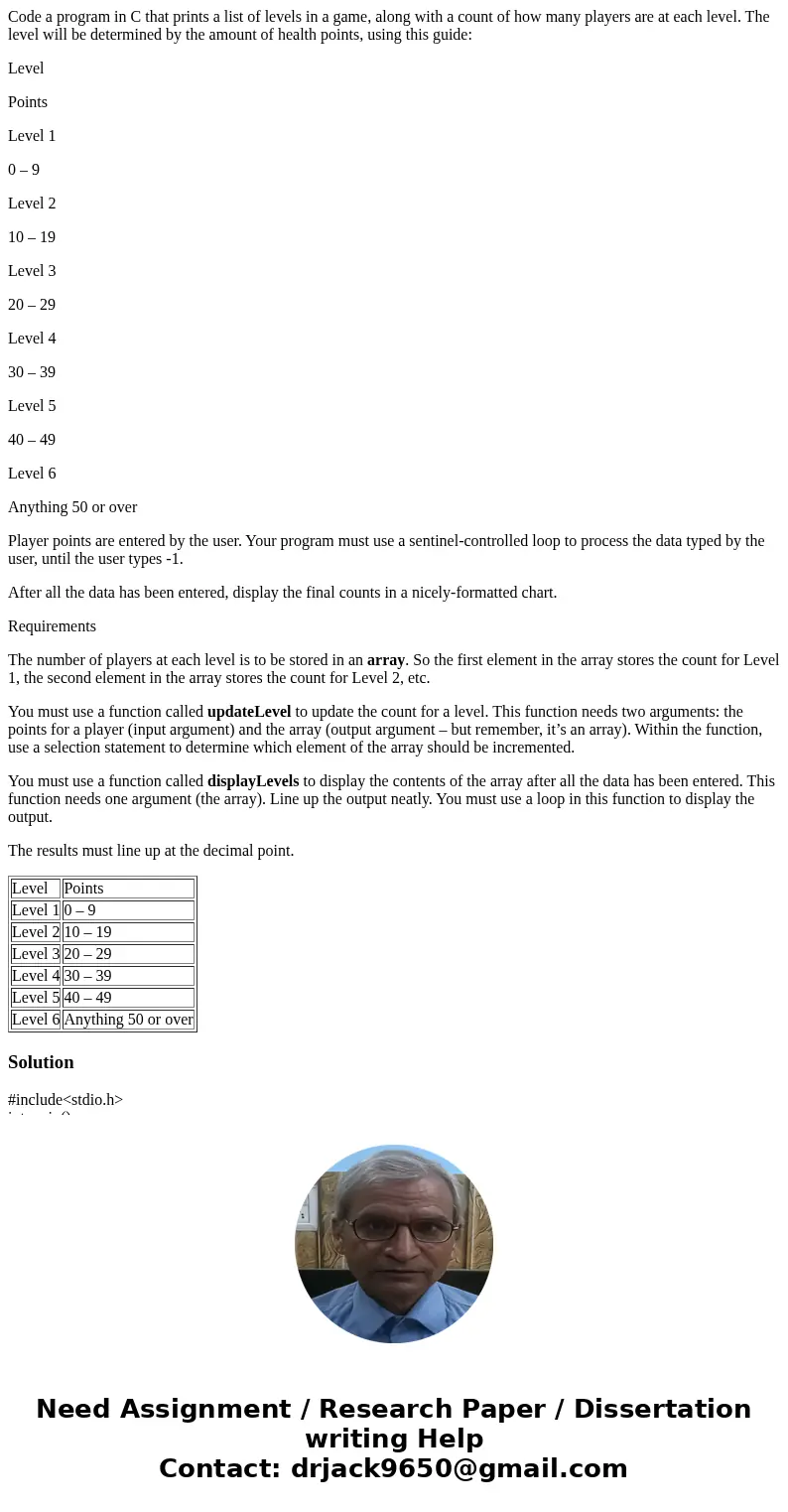 Code a program in C that prints a list of levels in a game, along with a count of how many players are at each level. The level will be determined by the amount Code a program in C that prints a list of levels in a game, along with a count of how many players are at each level. The level will be determined by the amount