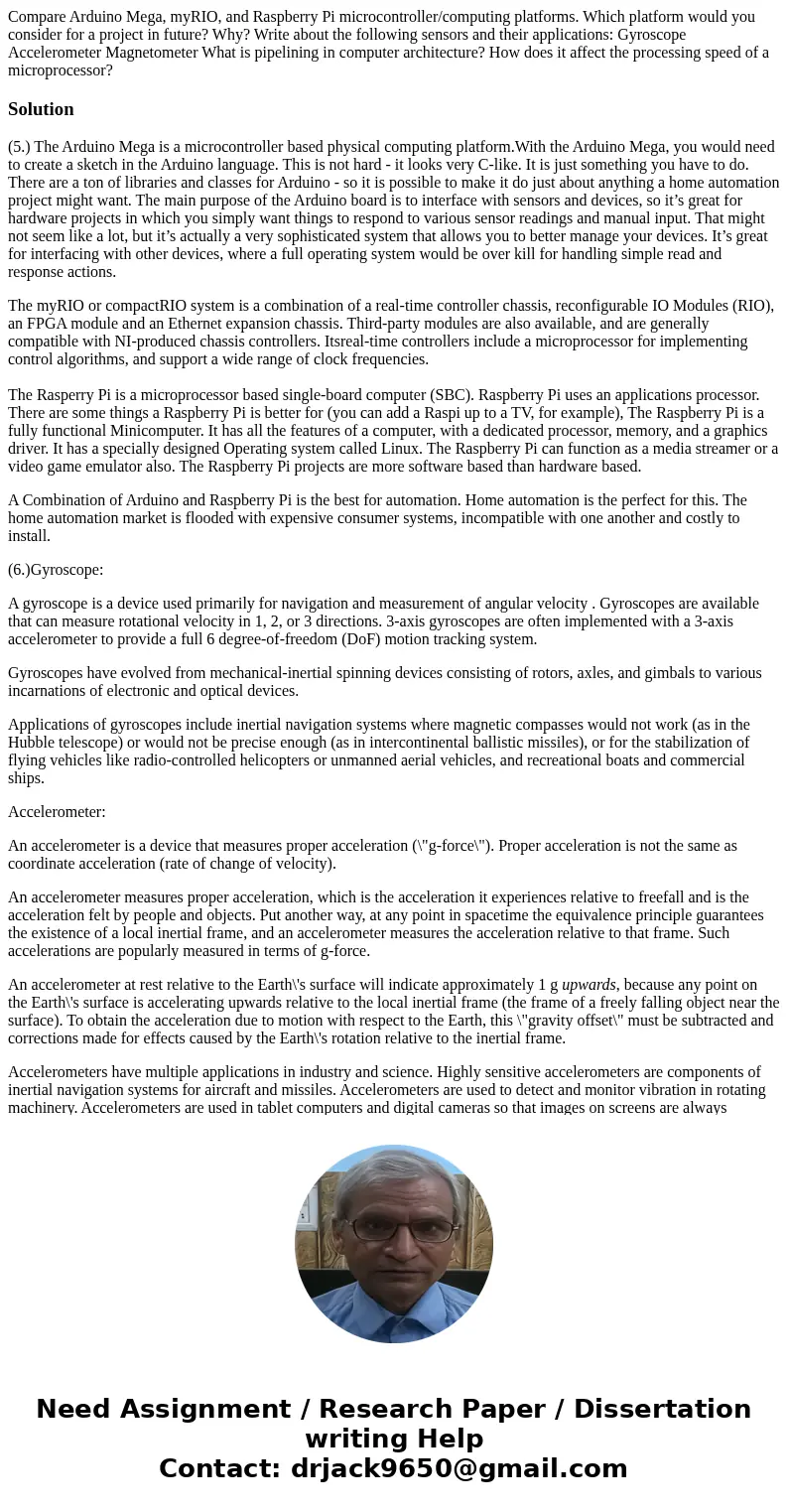  Compare Arduino Mega, myRIO, and Raspberry Pi microcontroller/computing platforms. Which platform would you consider for a project in future? Why? Write about 