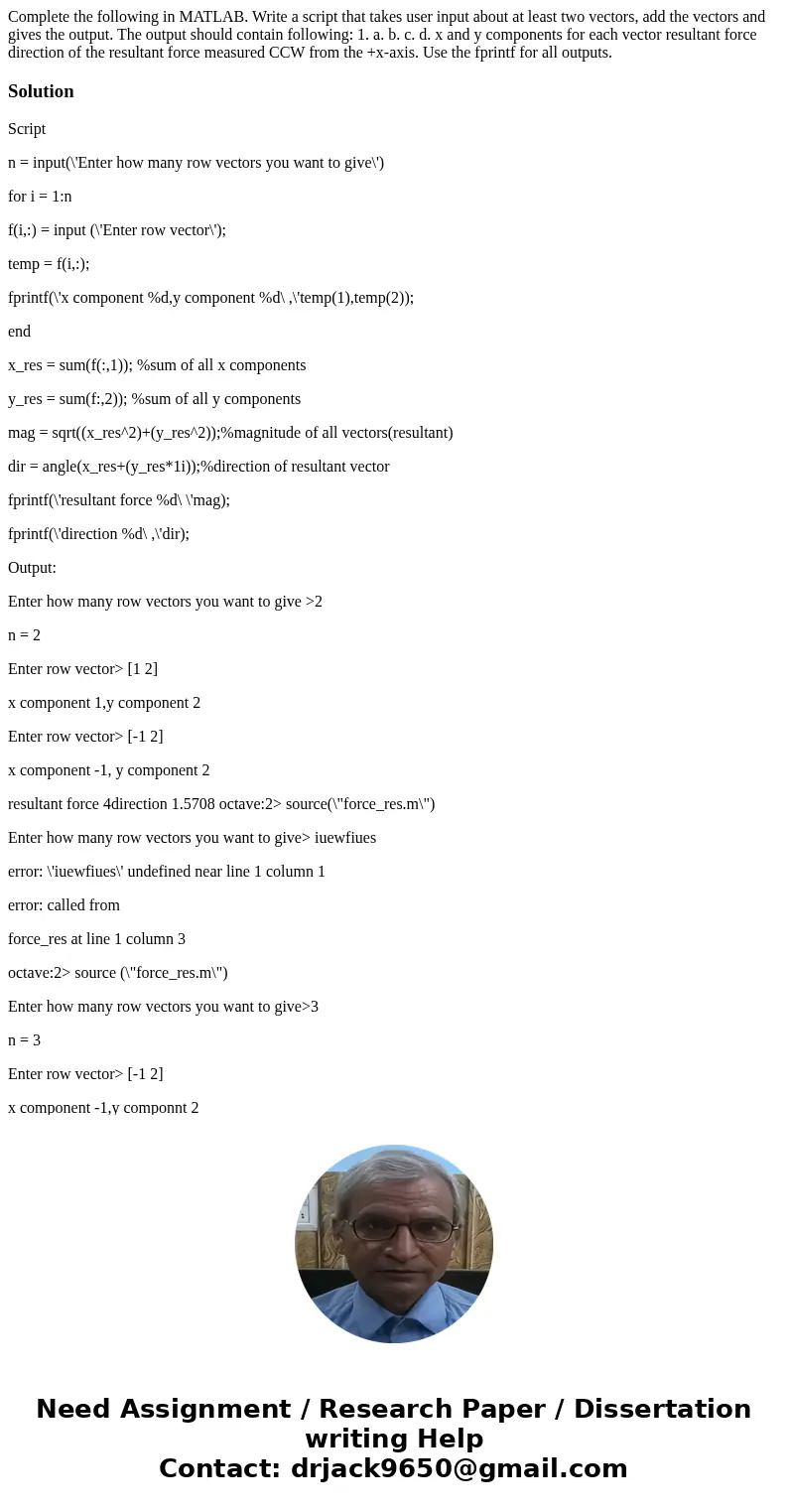 Complete the following in MATLAB. Write a script that takes user input about at least two vectors, add the vectors and gives the output. The output should cont  Complete the following in MATLAB. Write a script that takes user input about at least two vectors, add the vectors and gives the output. The output should cont