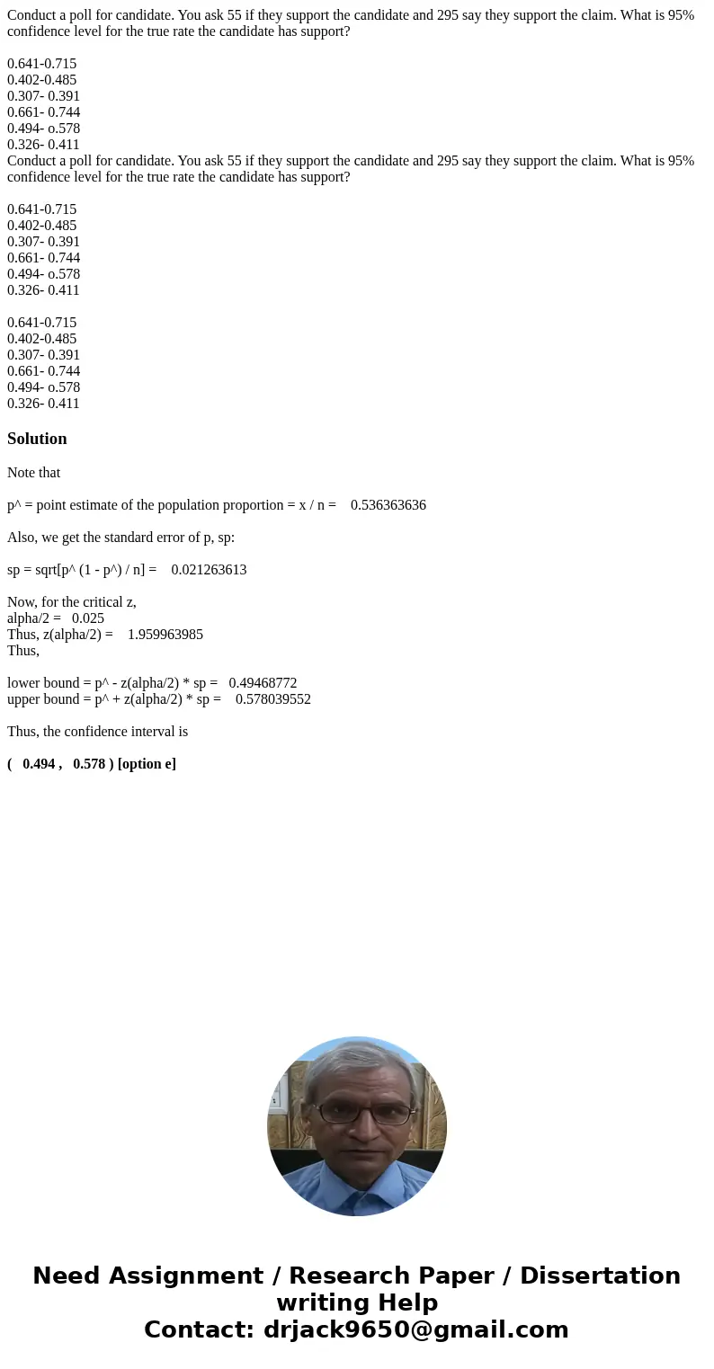 Conduct a poll for candidate. You ask 55 if they support the candidate and 295 say they support the claim. What is 95% confidence level for the true rate the c  Conduct a poll for candidate. You ask 55 if they support the candidate and 295 say they support the claim. What is 95% confidence level for the true rate the c
