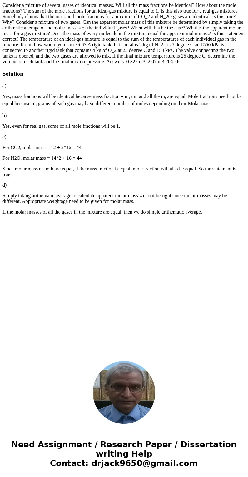  Consider a mixture of several gases of identical masses. Will all the mass fractions be identical? How about the mole fractions? The sum of the mole fractions 