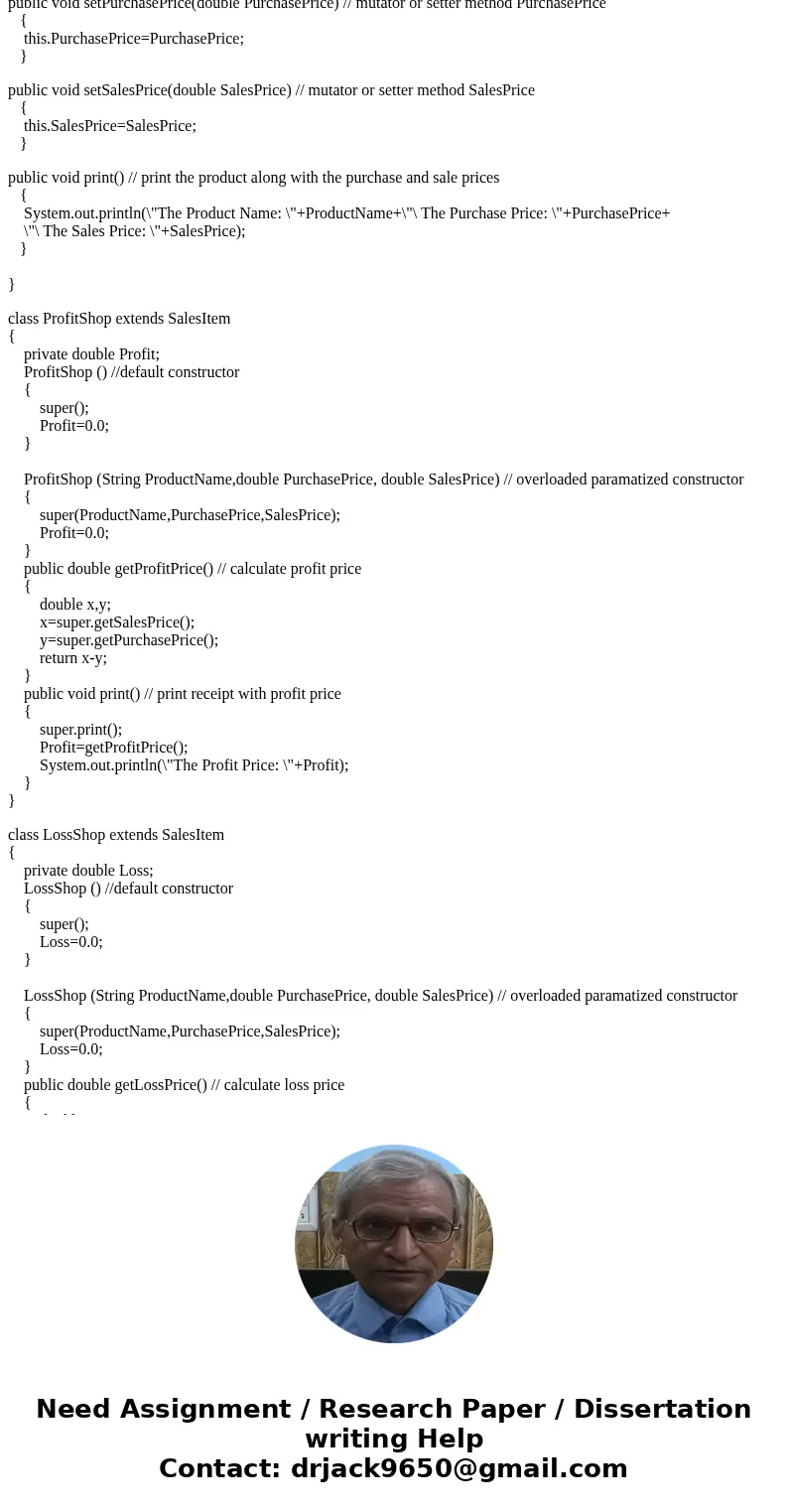Consider a super class Sales Item which models shop\'s sales. This class has: three private instance variables Productname (String), Purchase Price (double) an  Consider a super class Sales Item which models shop\'s sales. This class has: three private instance variables Productname (String), Purchase Price (double) an