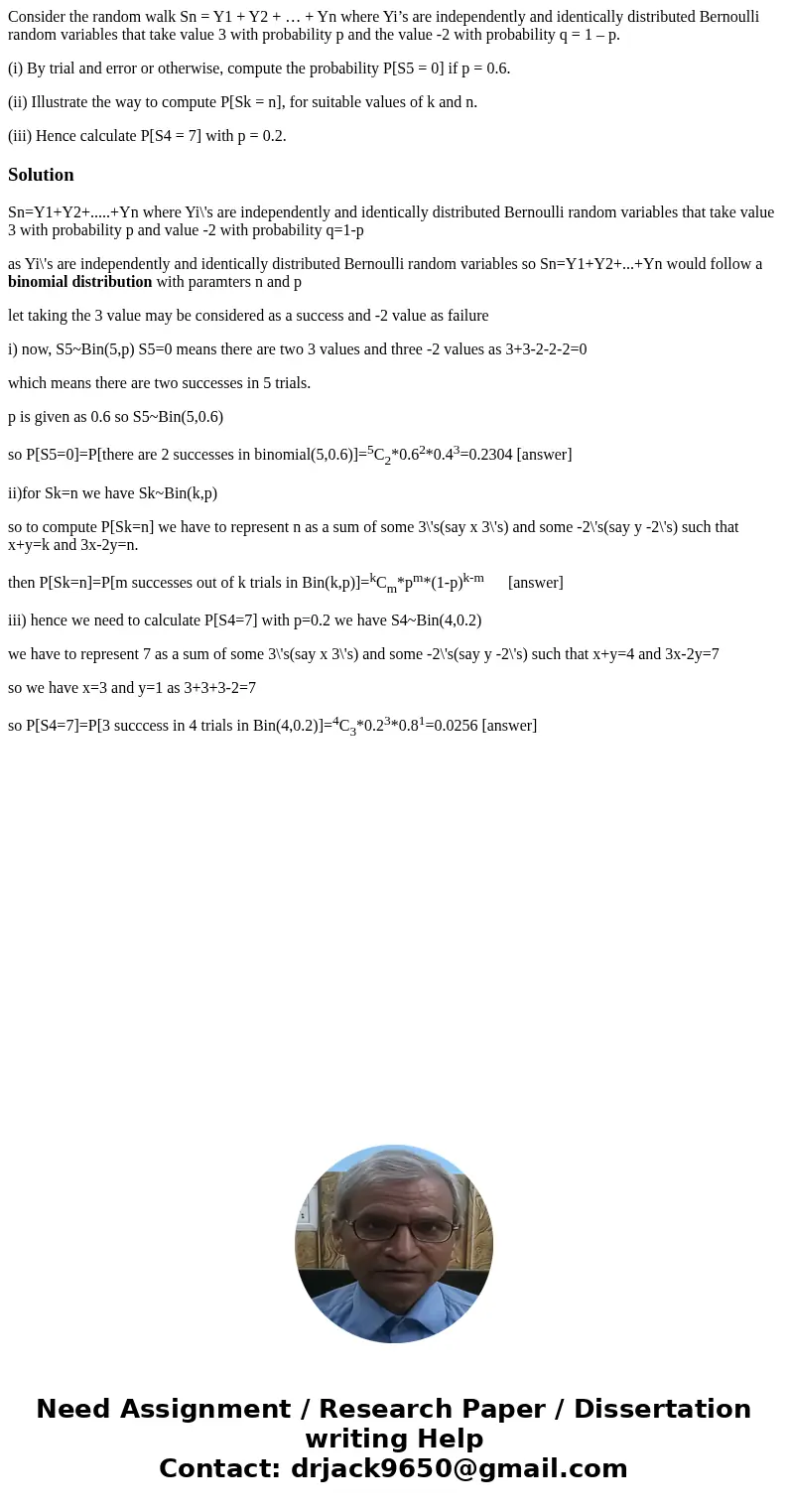 Consider the random walk Sn = Y1 + Y2 + … + Yn where Yi’s are independently and identically distributed Bernoulli random variables that take value 3 with probab Consider the random walk Sn = Y1 + Y2 + … + Yn where Yi’s are independently and identically distributed Bernoulli random variables that take value 3 with probab