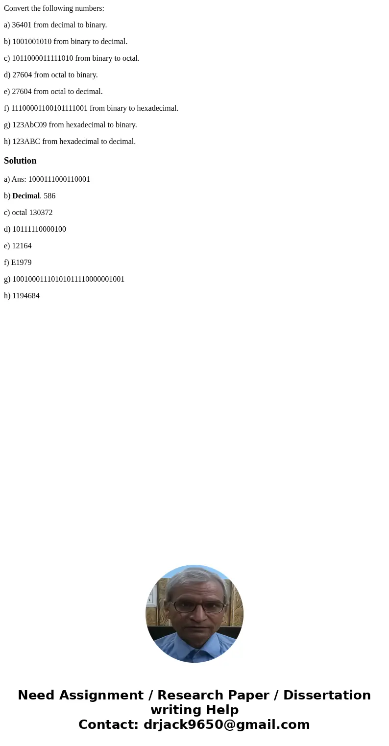 Convert the following numbers: a) 36401 from decimal to binary. b) 1001001010 from binary to decimal. c) 1011000011111010 from binary to octal. d) 27604 from oc