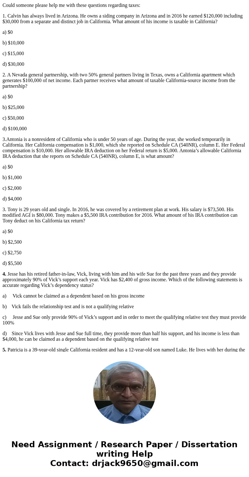 Could someone please help me with these questions regarding taxes: 1. Calvin has always lived in Arizona. He owns a siding company in Arizona and in 2016 he ear Could someone please help me with these questions regarding taxes: 1. Calvin has always lived in Arizona. He owns a siding company in Arizona and in 2016 he ear