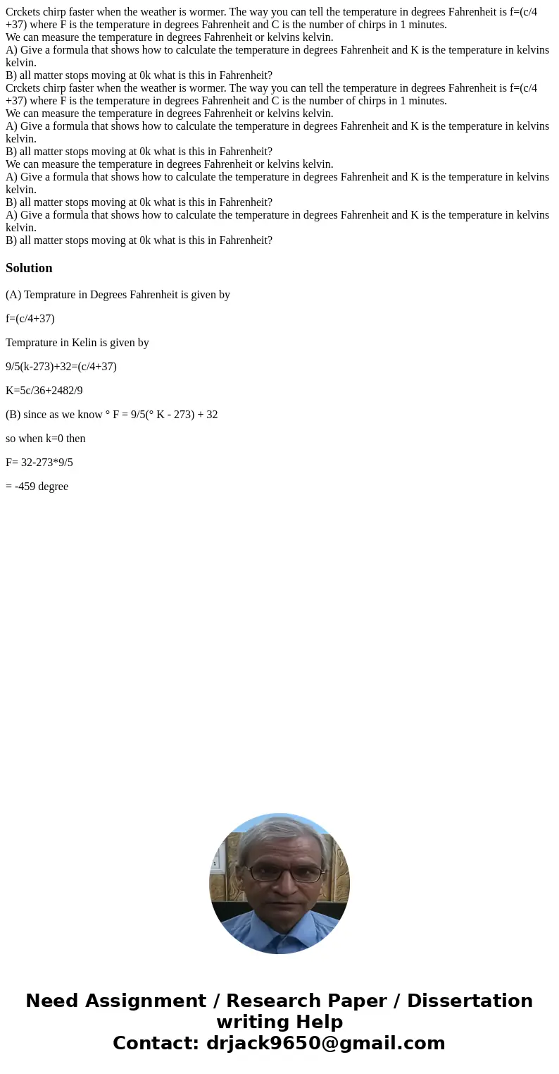 Crckets chirp faster when the weather is wormer. The way you can tell the temperature in degrees Fahrenheit is f=(c/4 +37) where F is the temperature in degree  Crckets chirp faster when the weather is wormer. The way you can tell the temperature in degrees Fahrenheit is f=(c/4 +37) where F is the temperature in degree