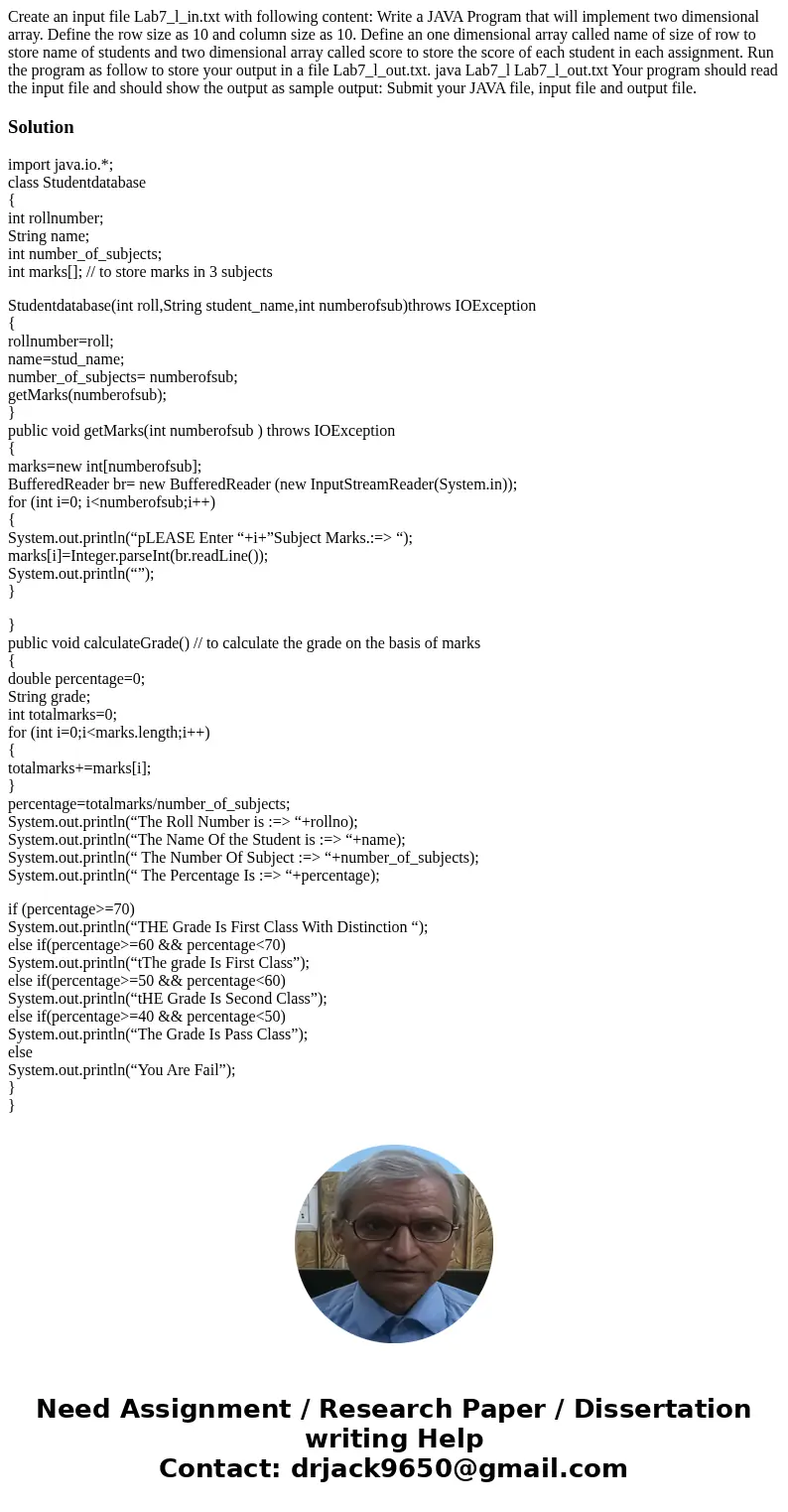  Create an input file Lab7_l_in.txt with following content: Write a JAVA Program that will implement two dimensional array. Define the row size as 10 and column