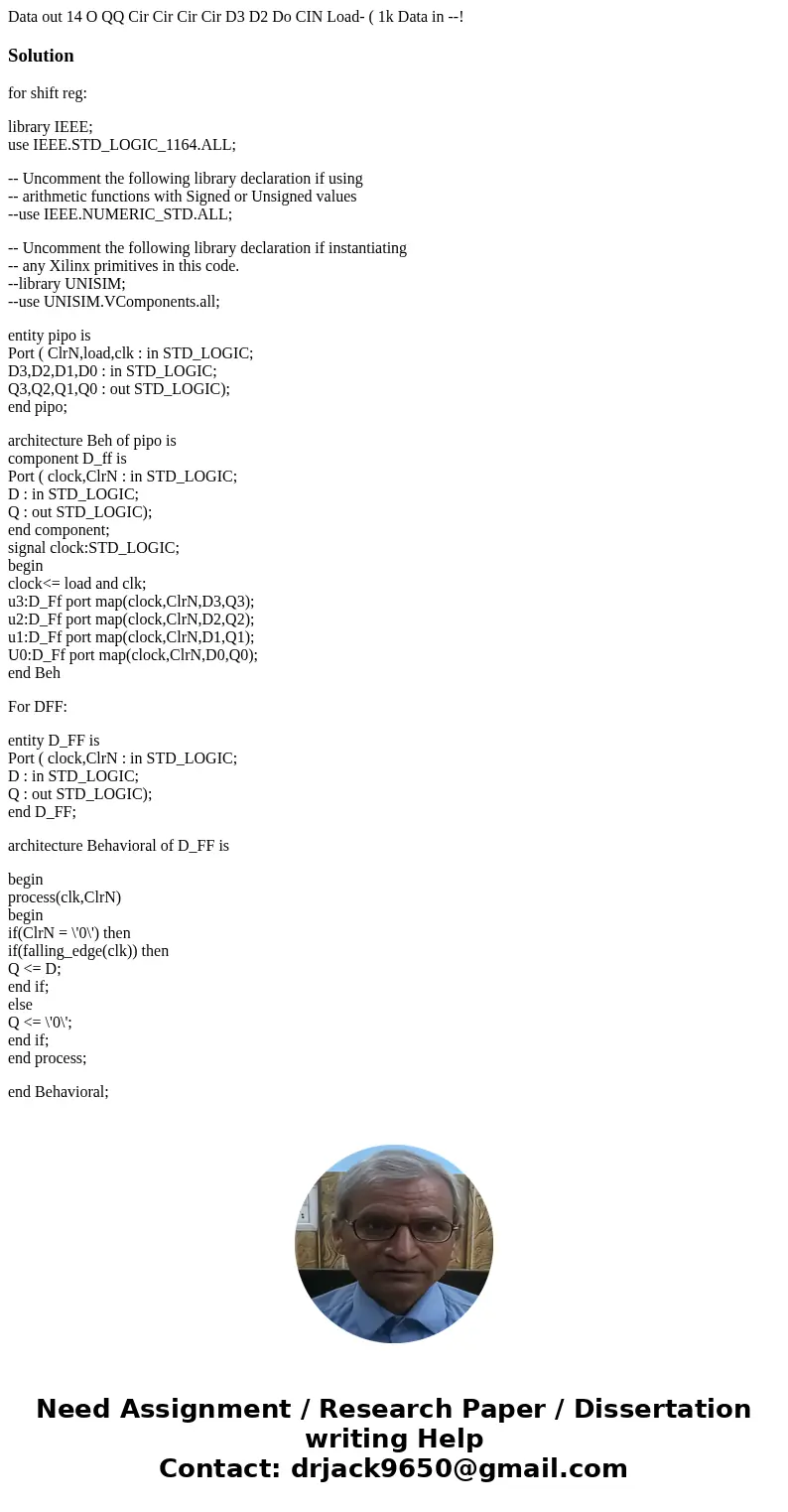 Data out 14 O QQ Cir Cir Cir Cir D3 D2 Do CIN Load- ( 1k Data in --! Solutionfor shift reg: library IEEE; use IEEE.STD_LOGIC_1164.ALL; -- Uncomment the followi  Data out 14 O QQ Cir Cir Cir Cir D3 D2 Do CIN Load- ( 1k Data in --! Solutionfor shift reg: library IEEE; use IEEE.STD_LOGIC_1164.ALL; -- Uncomment the followi