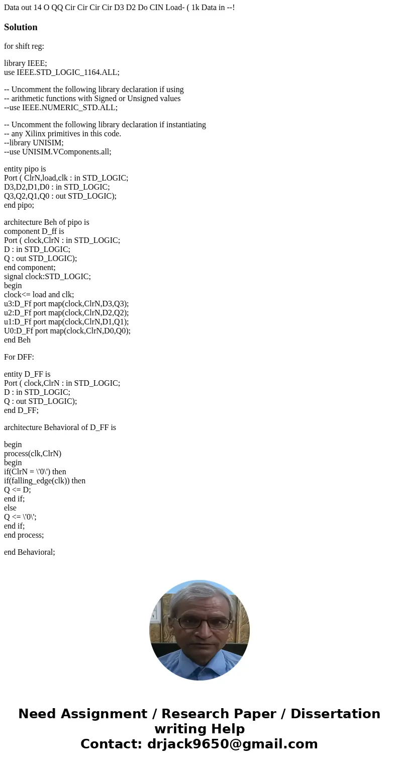 Data out 14 O QQ Cir Cir Cir Cir D3 D2 Do CIN Load- ( 1k Data in --! Solutionfor shift reg: library IEEE; use IEEE.STD_LOGIC_1164.ALL; -- Uncomment the followi  Data out 14 O QQ Cir Cir Cir Cir D3 D2 Do CIN Load- ( 1k Data in --! Solutionfor shift reg: library IEEE; use IEEE.STD_LOGIC_1164.ALL; -- Uncomment the followi