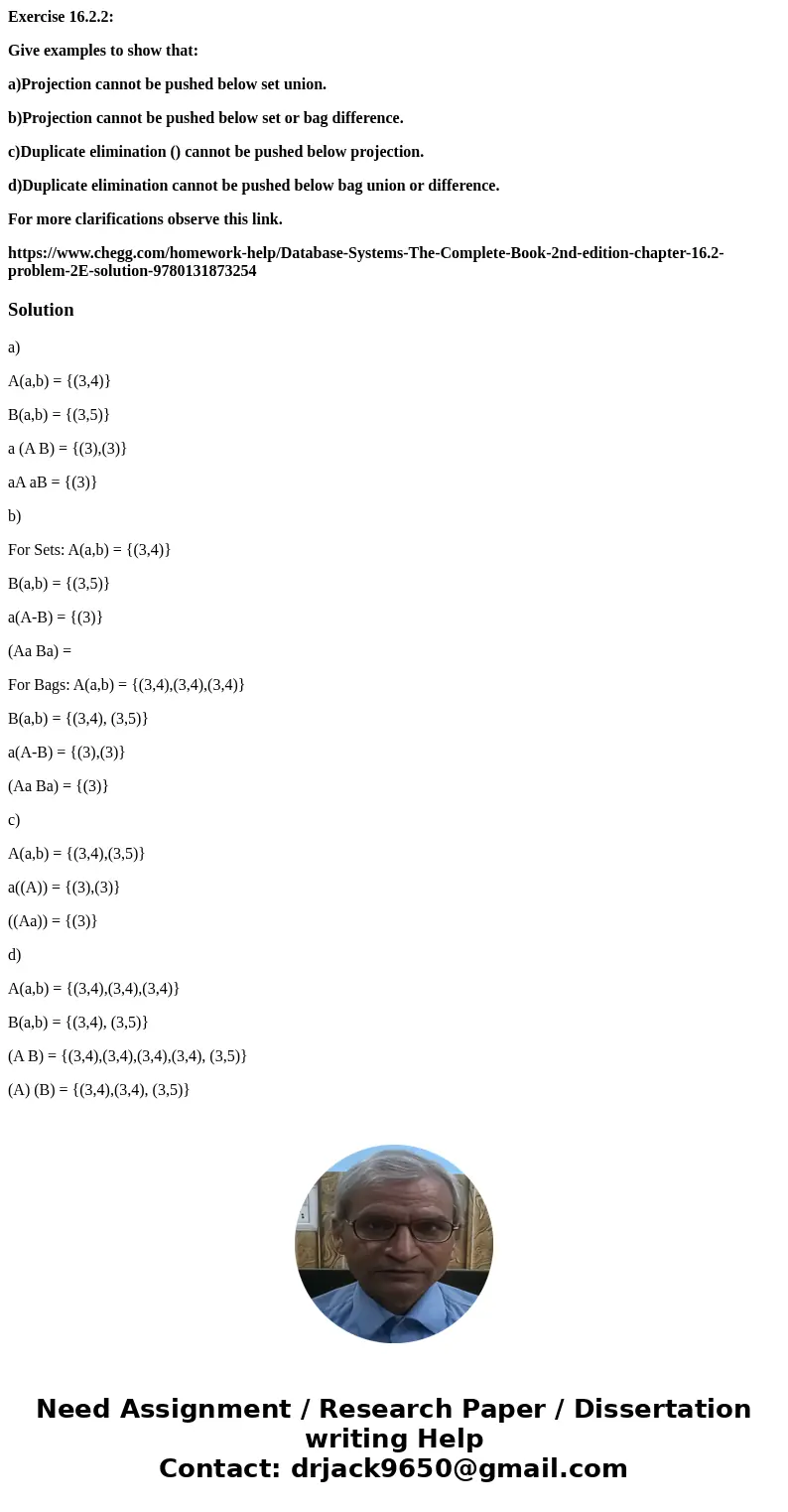 ### Database Systems the Complete Book (2nd Edition) Exercise 16.2.2: Give examples to show that: a)Projection cannot be pushed below set union. b)Projection ca ### Database Systems the Complete Book (2nd Edition) Exercise 16.2.2: Give examples to show that: a)Projection cannot be pushed below set union. b)Projection ca