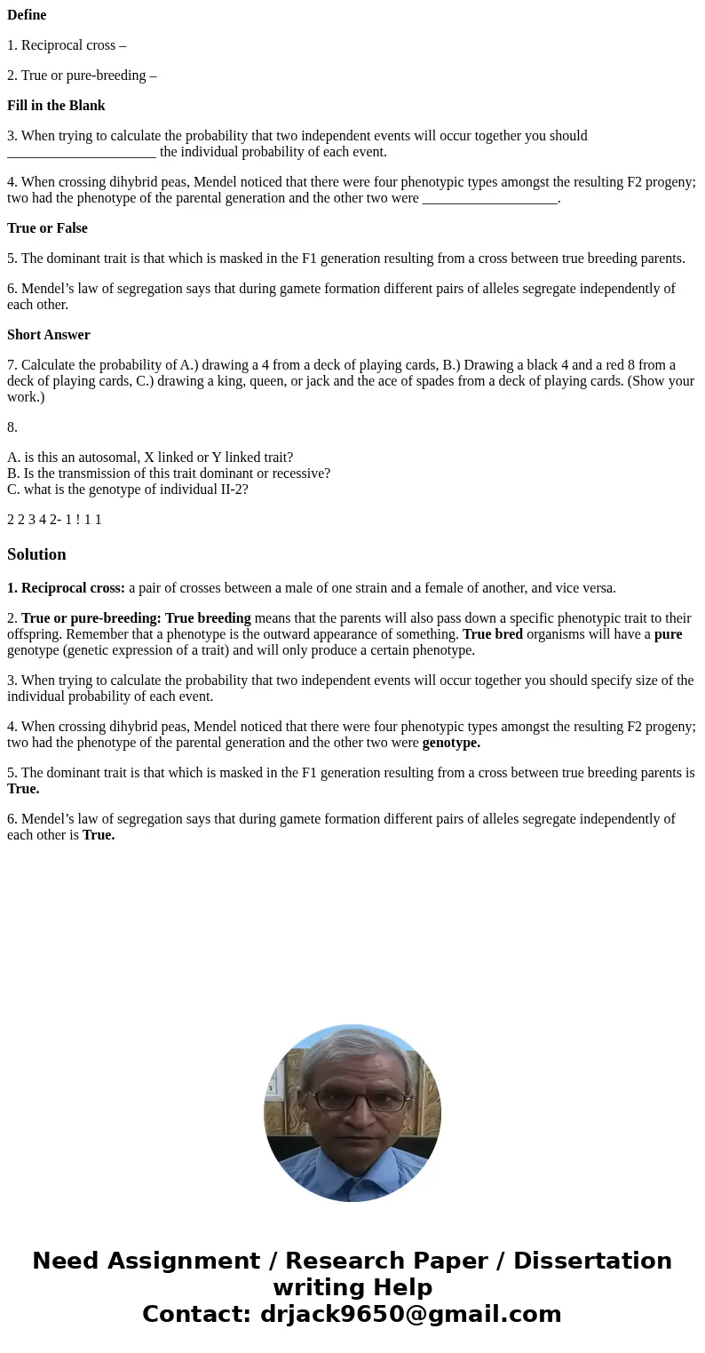 Define 1. Reciprocal cross – 2. True or pure-breeding – Fill in the Blank 3. When trying to calculate the probability that two independent events will occur tog Define 1. Reciprocal cross – 2. True or pure-breeding – Fill in the Blank 3. When trying to calculate the probability that two independent events will occur tog