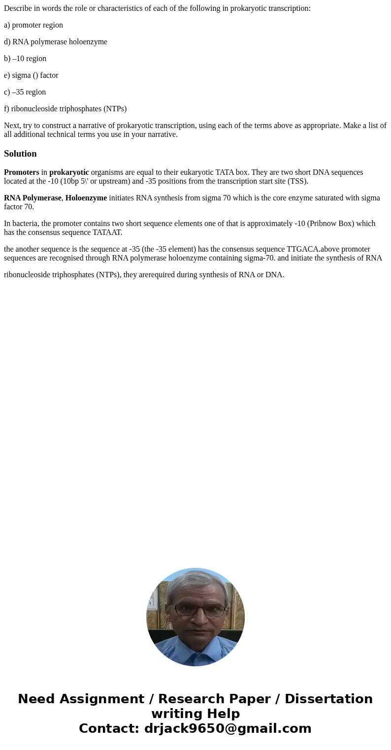 Describe in words the role or characteristics of each of the following in prokaryotic transcription: a) promoter region d) RNA polymerase holoenzyme b) –10 regi Describe in words the role or characteristics of each of the following in prokaryotic transcription: a) promoter region d) RNA polymerase holoenzyme b) –10 regi