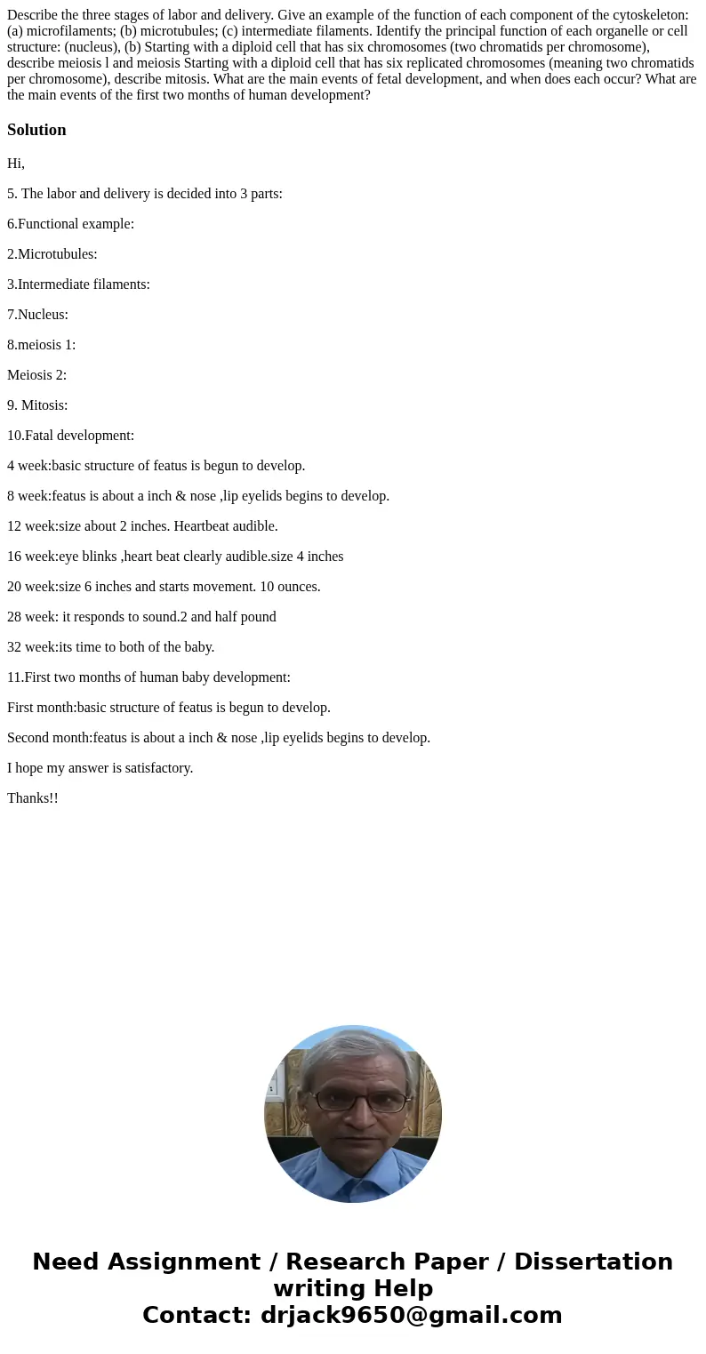Describe the three stages of labor and delivery. Give an example of the function of each component of the cytoskeleton: (a) microfilaments; (b) microtubules; (  Describe the three stages of labor and delivery. Give an example of the function of each component of the cytoskeleton: (a) microfilaments; (b) microtubules; (