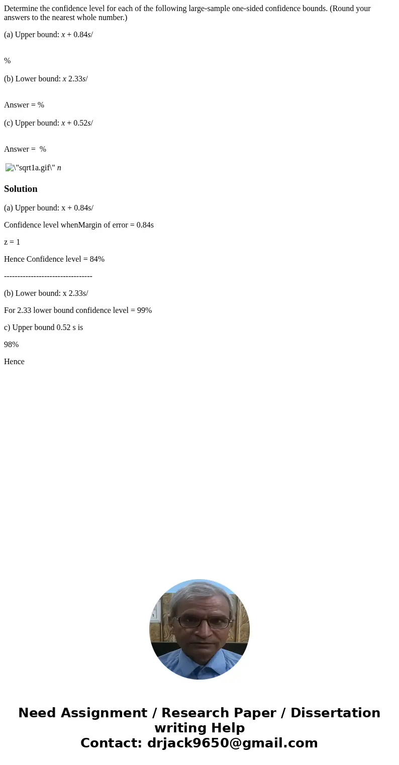 Determine the confidence level for each of the following large-sample one-sided confidence bounds. (Round your answers to the nearest whole number.) (a) Upper b