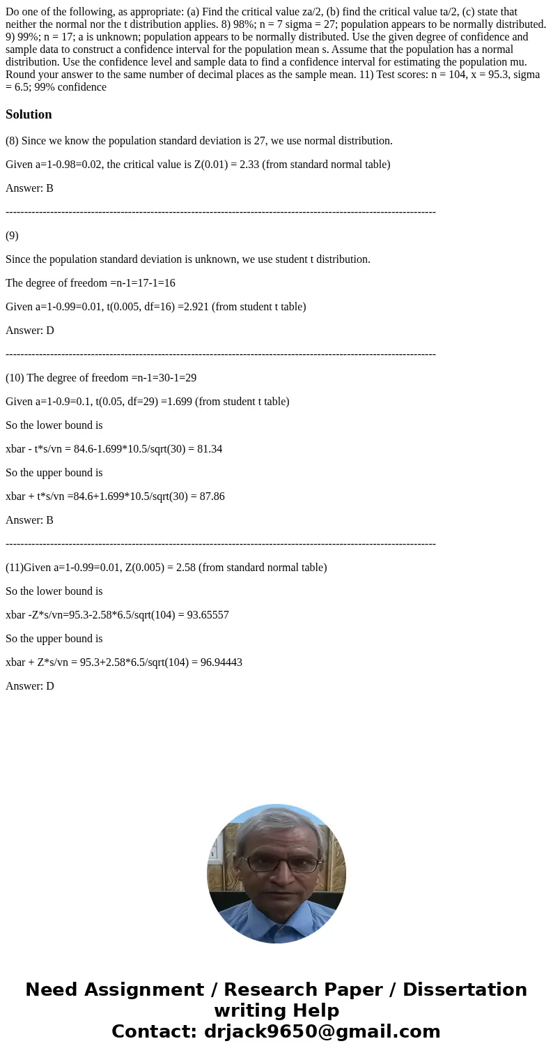 Do one of the following, as appropriate: (a) Find the critical value za/2, (b) find the critical value ta/2, (c) state that neither the normal nor the t distri  Do one of the following, as appropriate: (a) Find the critical value za/2, (b) find the critical value ta/2, (c) state that neither the normal nor the t distri