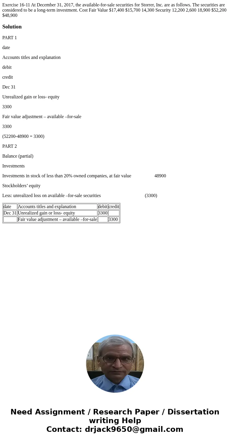 Exercise 16-11 At December 31, 2017, the available-for-sale securities for Storrer, Inc. are as follows. The securities are considered to be a long-term invest  Exercise 16-11 At December 31, 2017, the available-for-sale securities for Storrer, Inc. are as follows. The securities are considered to be a long-term invest