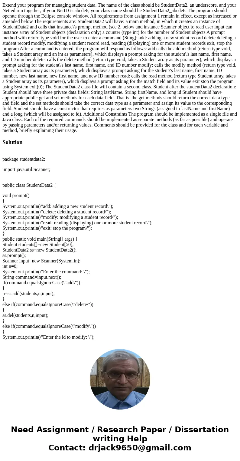 Extend your program for managing student data. The name of the class should be StudentData2. an underscore, and your Netted run together; if your NetID is abcd  Extend your program for managing student data. The name of the class should be StudentData2. an underscore, and your Netted run together; if your NetID is abcd