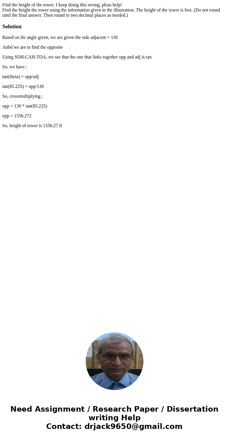 Find the height of the tower. I keep doing this wrong, pleas help! Find the height the tower using the information given in the illustration. The height of the  Find the height of the tower. I keep doing this wrong, pleas help! Find the height the tower using the information given in the illustration. The height of the
