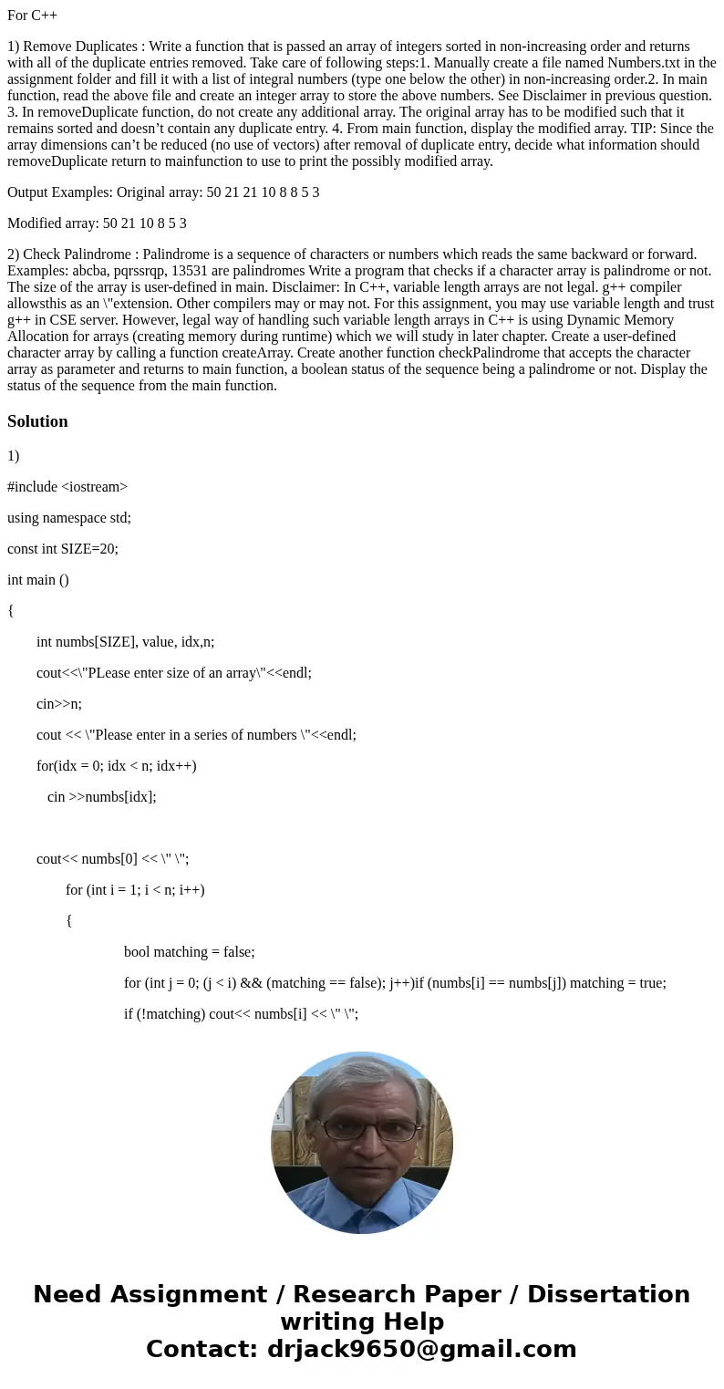 For C++ 1) Remove Duplicates : Write a function that is passed an array of integers sorted in non-increasing order and returns with all of the duplicate entries For C++ 1) Remove Duplicates : Write a function that is passed an array of integers sorted in non-increasing order and returns with all of the duplicate entries