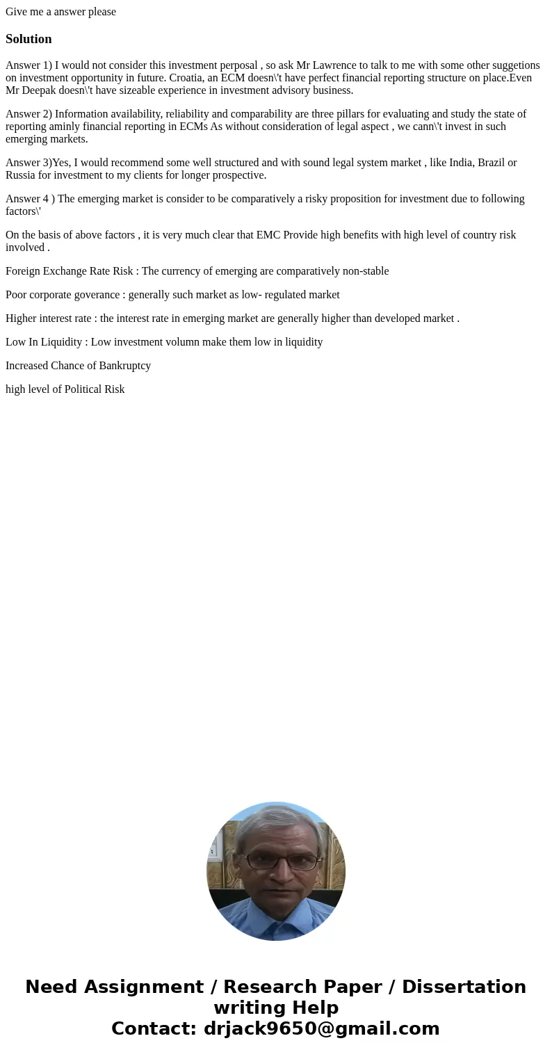 Give me a answer pleaseSolutionAnswer 1) I would not consider this investment perposal , so ask Mr Lawrence to talk to me with some other suggetions on investme Give me a answer pleaseSolutionAnswer 1) I would not consider this investment perposal , so ask Mr Lawrence to talk to me with some other suggetions on investme