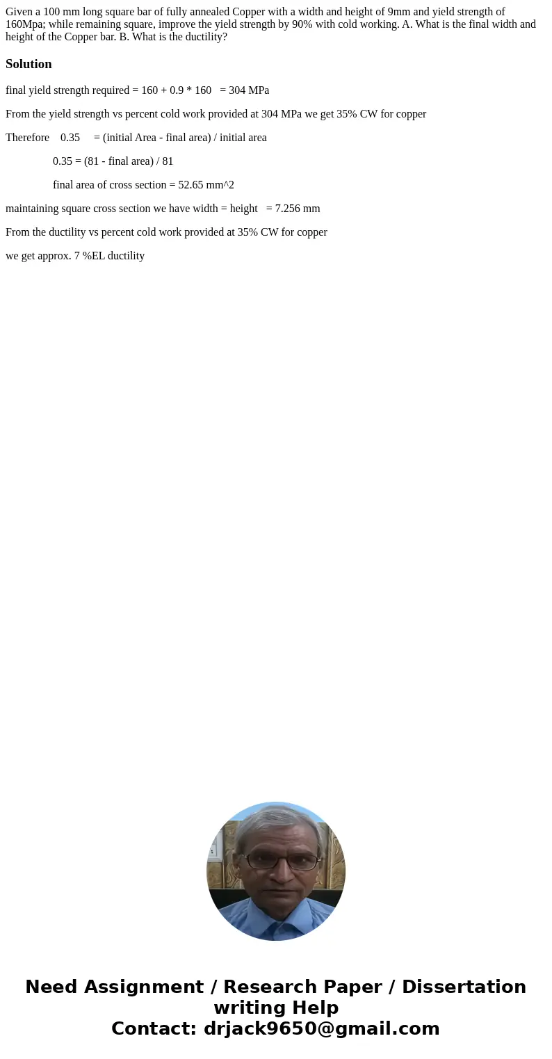 Given a 100 mm long square bar of fully annealed Copper with a width and height of 9mm and yield strength of 160Mpa; while remaining square, improve the yield   Given a 100 mm long square bar of fully annealed Copper with a width and height of 9mm and yield strength of 160Mpa; while remaining square, improve the yield