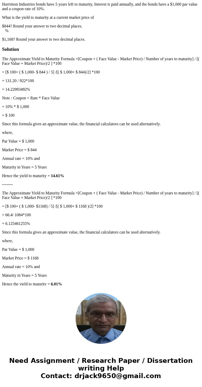 Harrimon Industries bonds have 5 years left to maturity. Interest is paid annually, and the bonds have a $1,000 par value and a coupon rate of 10%. What is the  Harrimon Industries bonds have 5 years left to maturity. Interest is paid annually, and the bonds have a $1,000 par value and a coupon rate of 10%. What is the