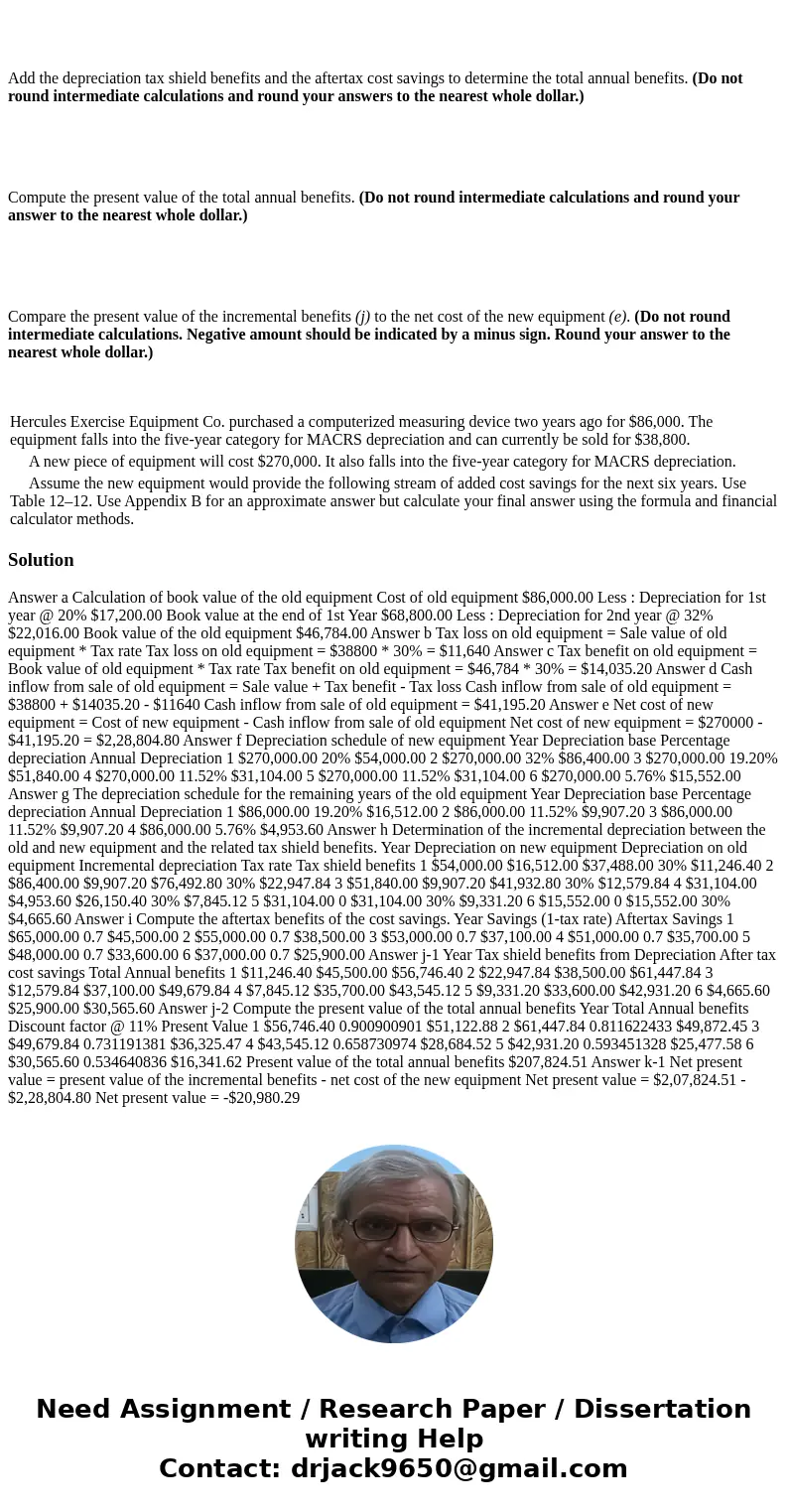 Hercules Exercise Equipment Co. purchased a computerized measuring device two years ago for $86,000. The equipment falls into the five-year category for MACRS d Hercules Exercise Equipment Co. purchased a computerized measuring device two years ago for $86,000. The equipment falls into the five-year category for MACRS d