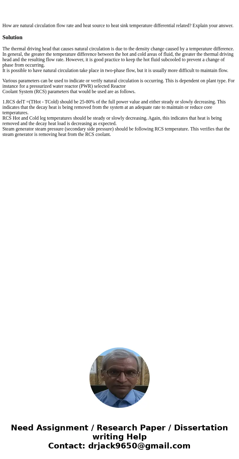 How are natural circulation flow rate and heat source to heat sink temperature differential related? Explain your answer. SolutionThe thermal driving head that  How are natural circulation flow rate and heat source to heat sink temperature differential related? Explain your answer. SolutionThe thermal driving head that