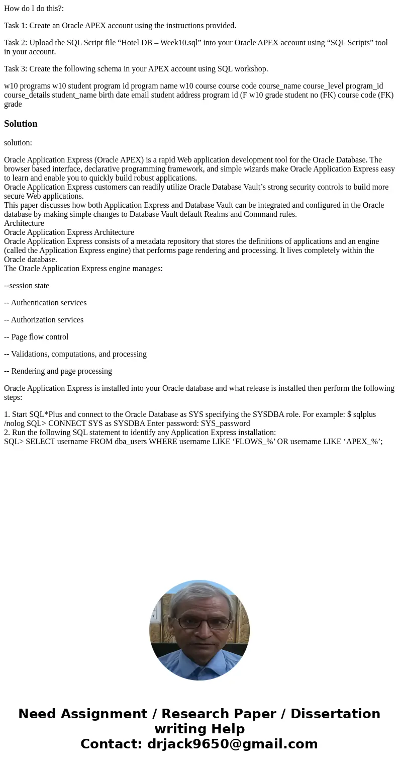 How do I do this?: Task 1: Create an Oracle APEX account using the instructions provided. Task 2: Upload the SQL Script file “Hotel DB – Week10.sql” into your O
