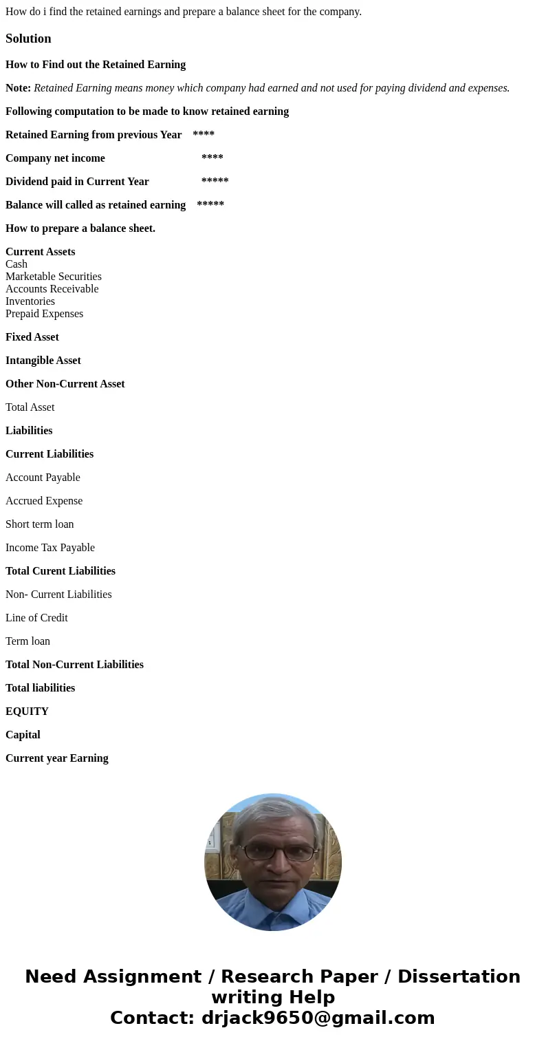 How do i find the retained earnings and prepare a balance sheet for the company.SolutionHow to Find out the Retained Earning Note: Retained Earning means money  How do i find the retained earnings and prepare a balance sheet for the company.SolutionHow to Find out the Retained Earning Note: Retained Earning means money